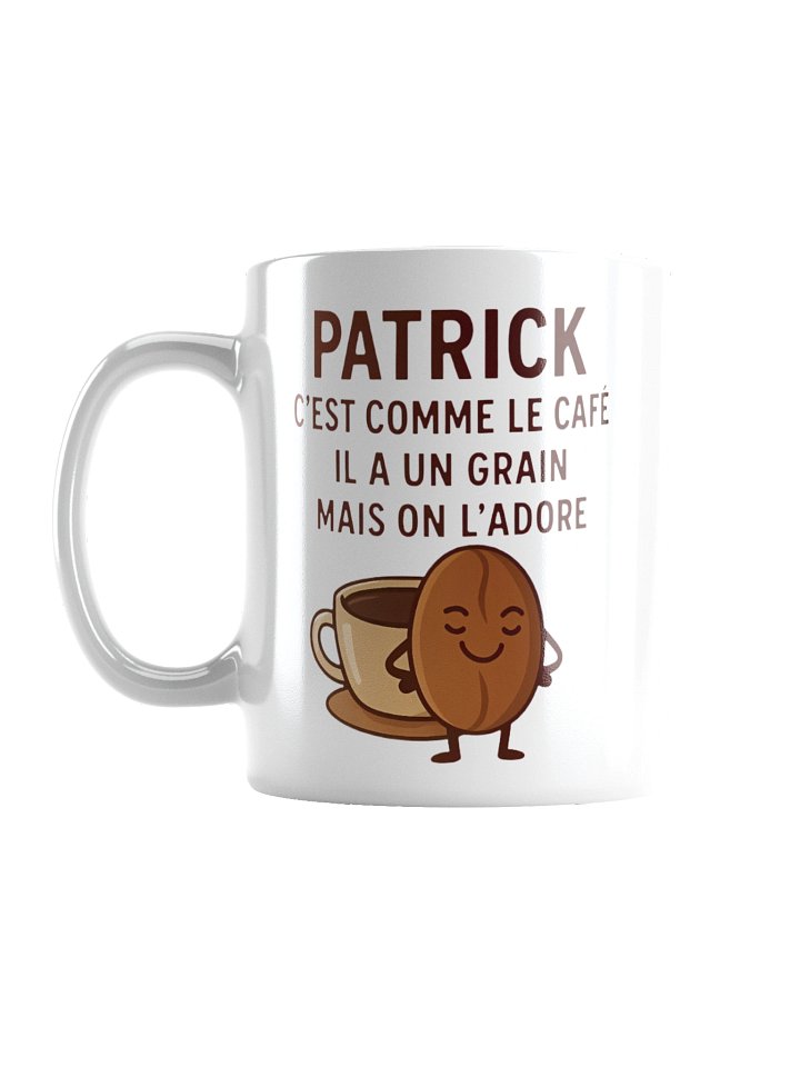 Patrick c'est comme le café il a un grain mais on l'adore product image (2)