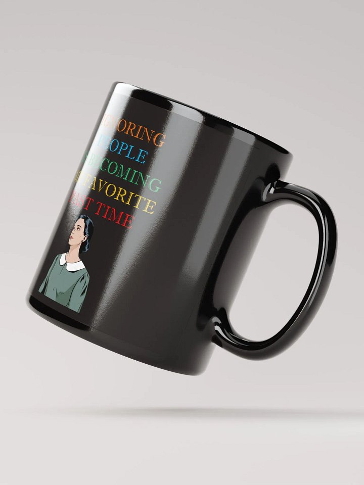 Ignoring People Is Becoming My Favorite Past Time Black Mug product image (4)