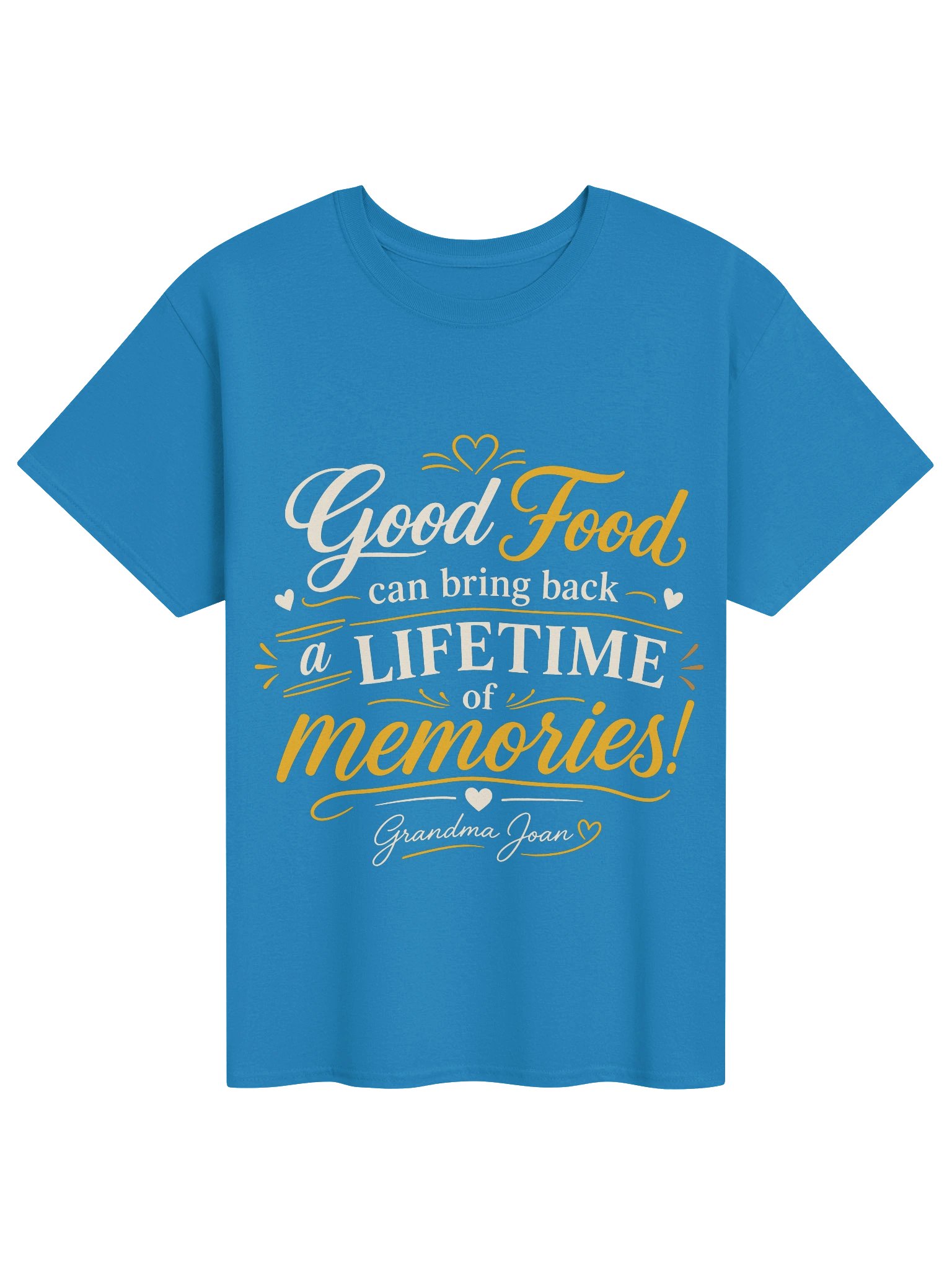 Good Food Can Bring Back A Lifetime Of Memories! - t-shirt product image (1)