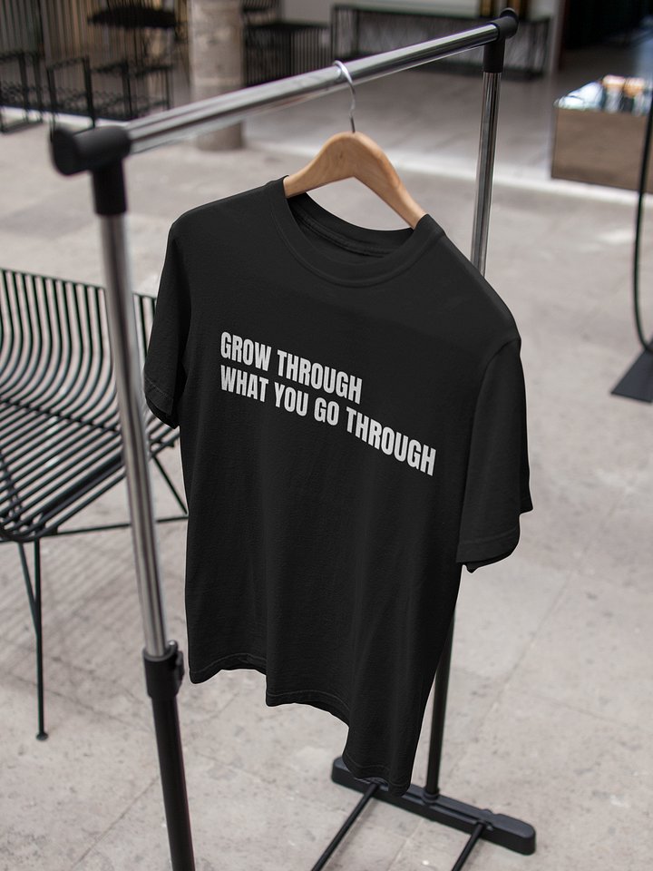 Grow Through What You Go Through T-shirt product image (1)