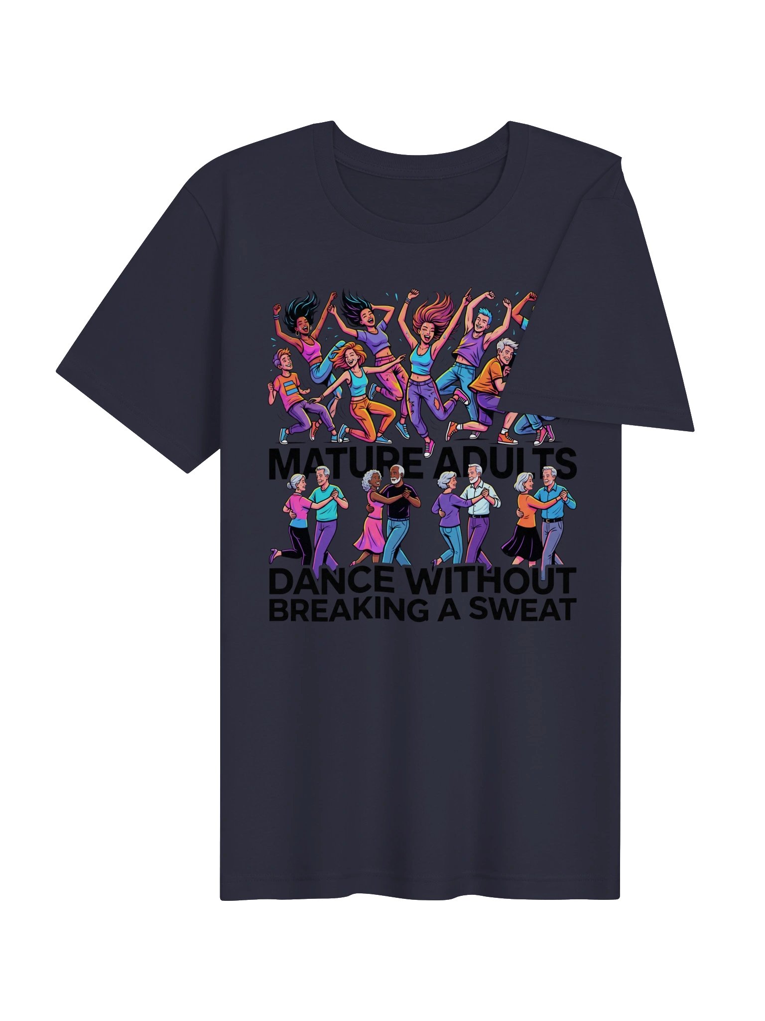 Mature adults dance without breaking a sweat Statement Tee product image (26)