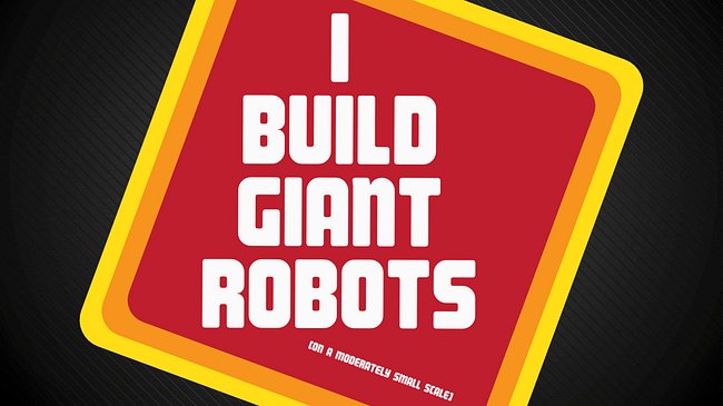 I Build Giant Robots