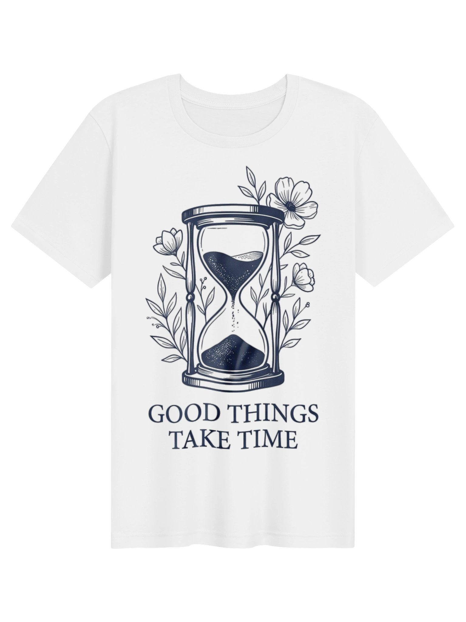 Good Things Take Time T-Shirt | Floral Hourglass Shirt | Inspirational Motivational Tee for Women | Slow Living Gift product image (1)