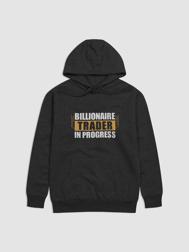 Billionaire Trader In Progress - Hoodies product image (2)