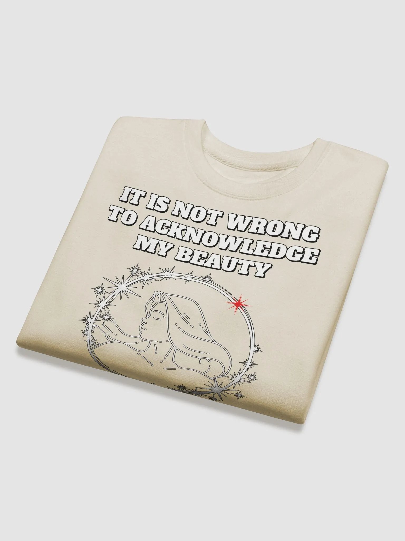 It Is Not Wrong To Acknowledge My Beauty - Funny Sweatshirt product image (28)