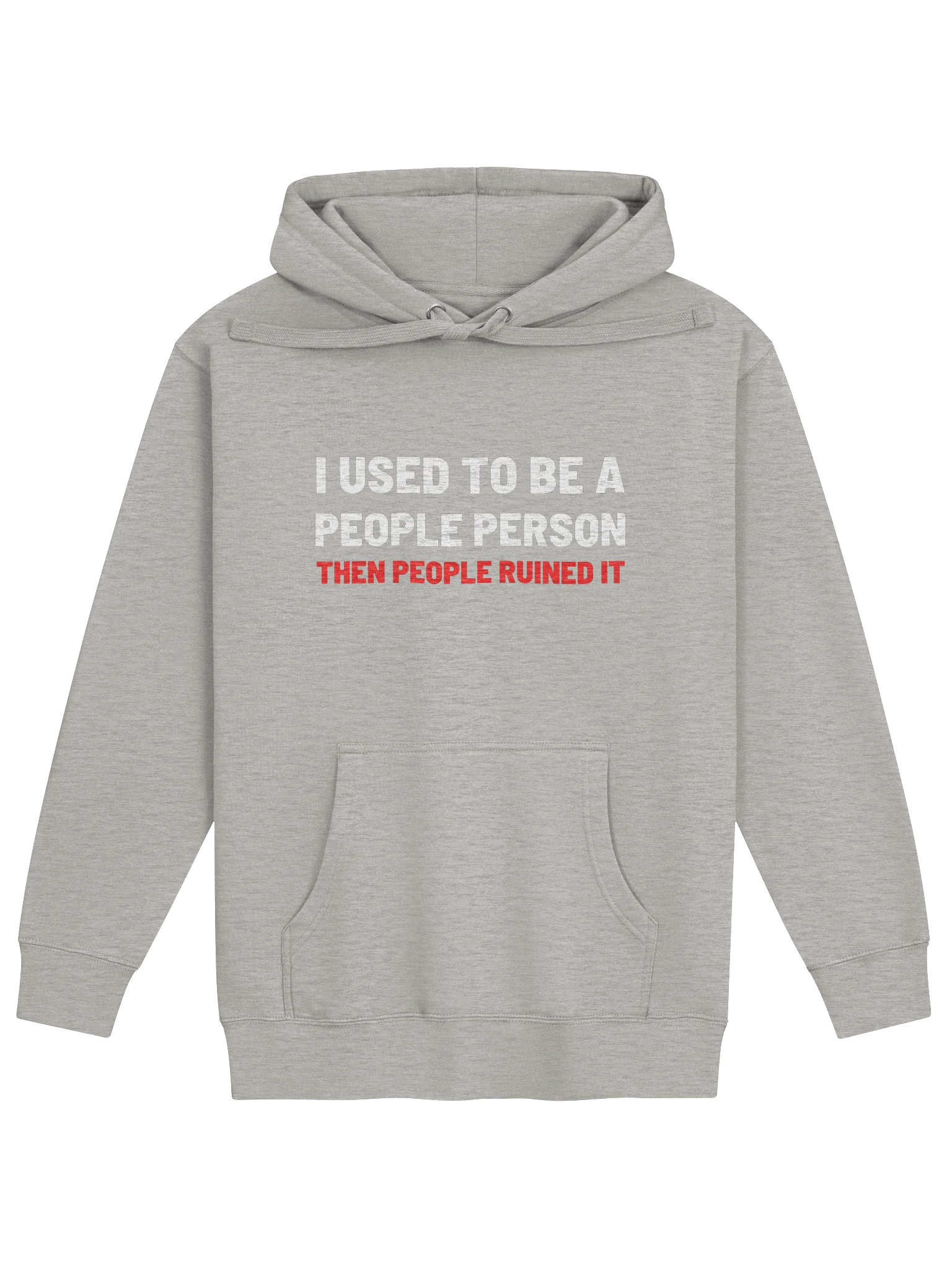 I USED TO BE A PEOPLE PERSON THEN PEOPLE RUINED IT Hoodie product image (45)