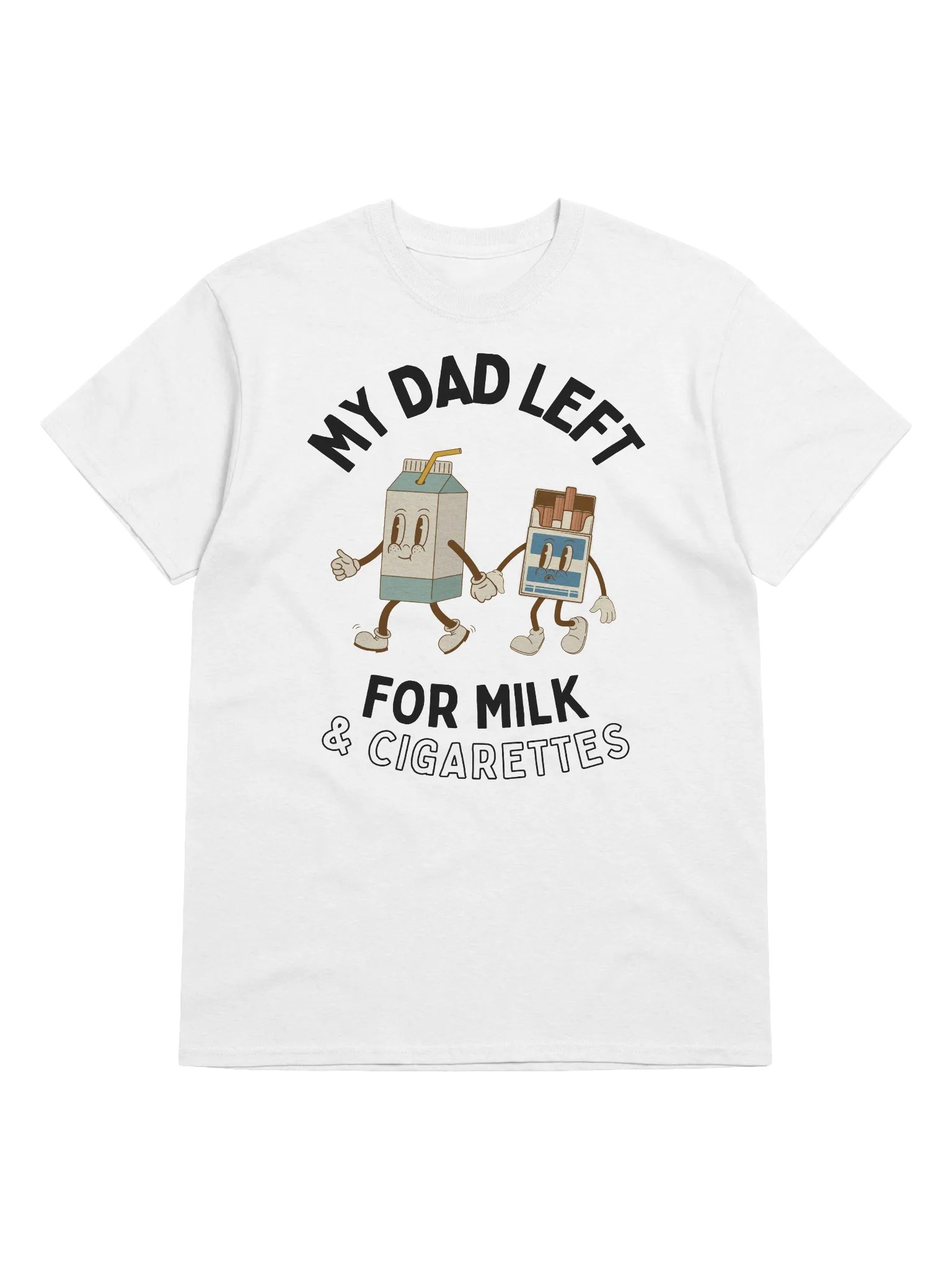 My Dad Left For Milk & Cigarettes T-Shirt product image (1)