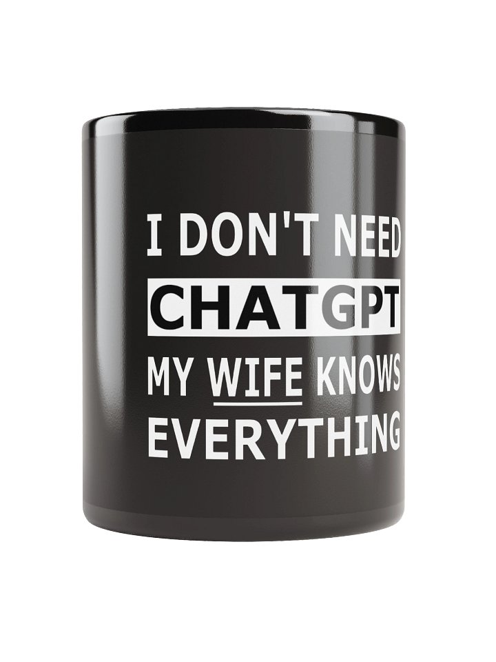 I Do not Need ChatGPT My Wife Knows Everything – Marriage Wisdom Mug Edition product image (1)