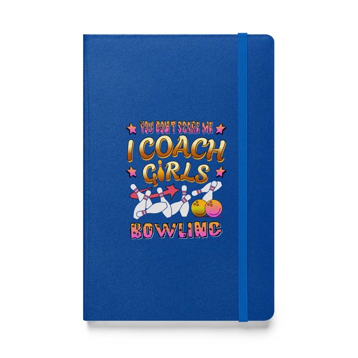 You Dont Scare Me I Coach Girls Bowling Empowering Hardcover Journal product image (1)