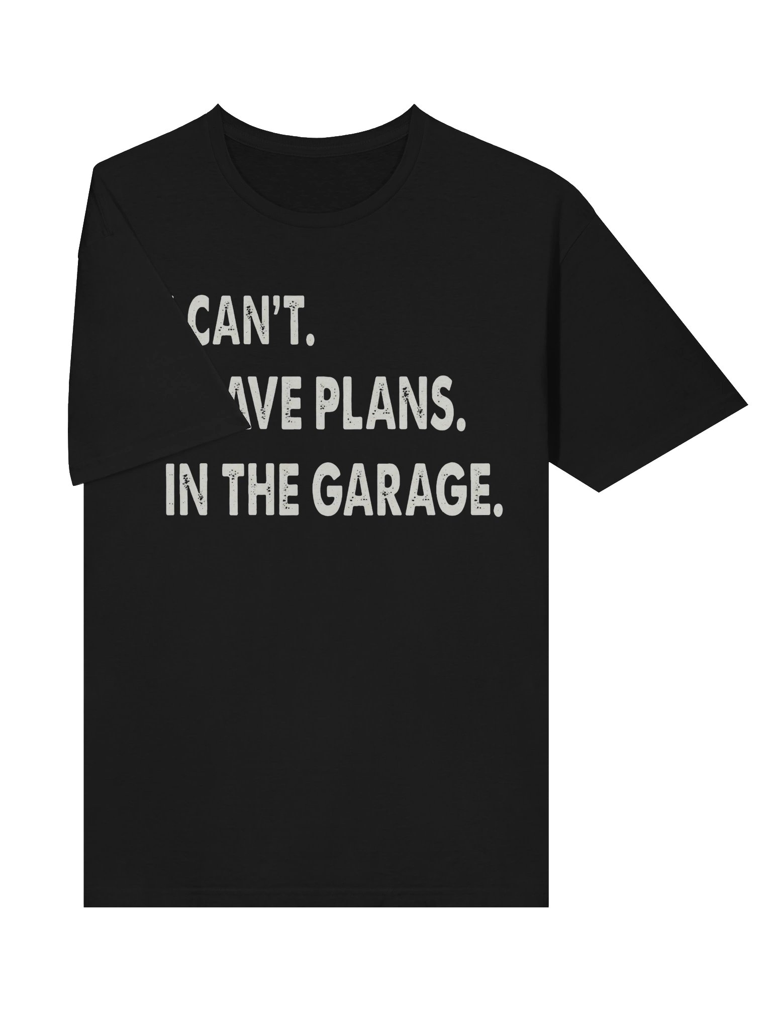 I Can't I Have Plans in the Garage T-Shirt product image (21)