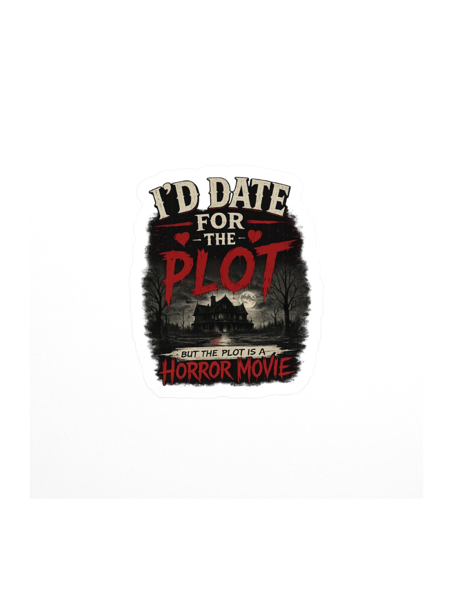I'd Date for the Plot Horror Sticker product image (1)
