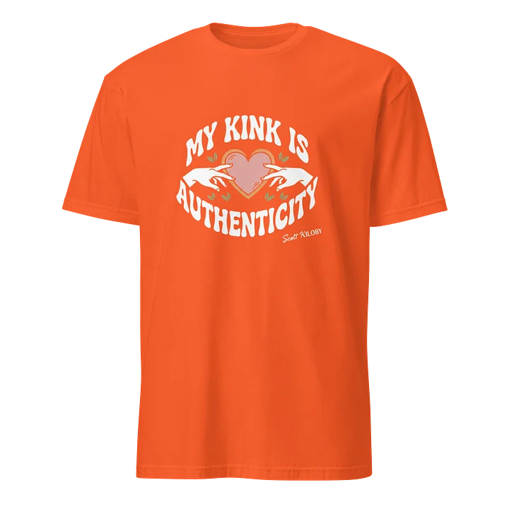 “My Kink Is Authenticity” Orange Soft-Style T- product image (1)