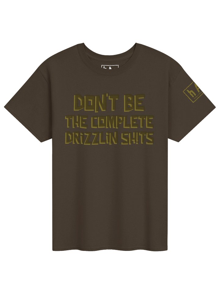 Don't Be the Complete Drizlin Sh!ts product image (1)