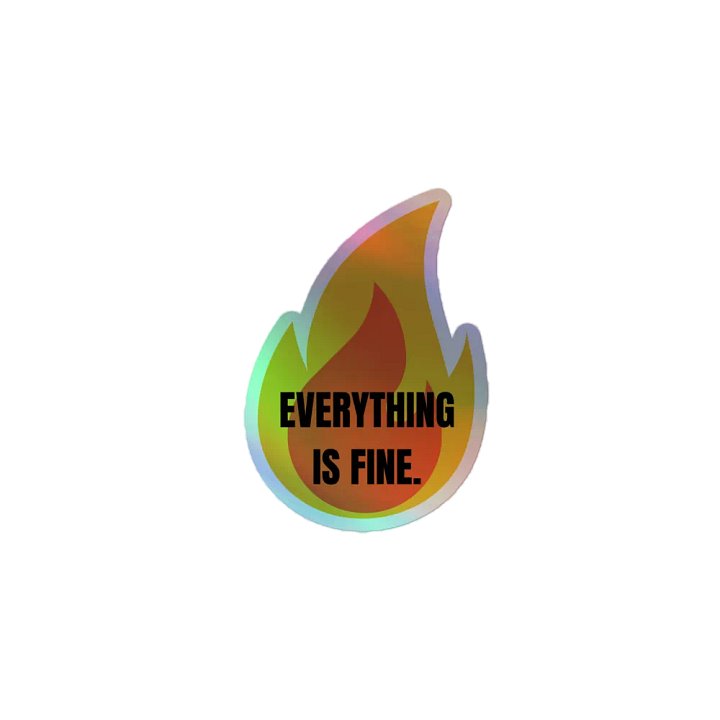 Everything is FINE shiny sticker product image (1)