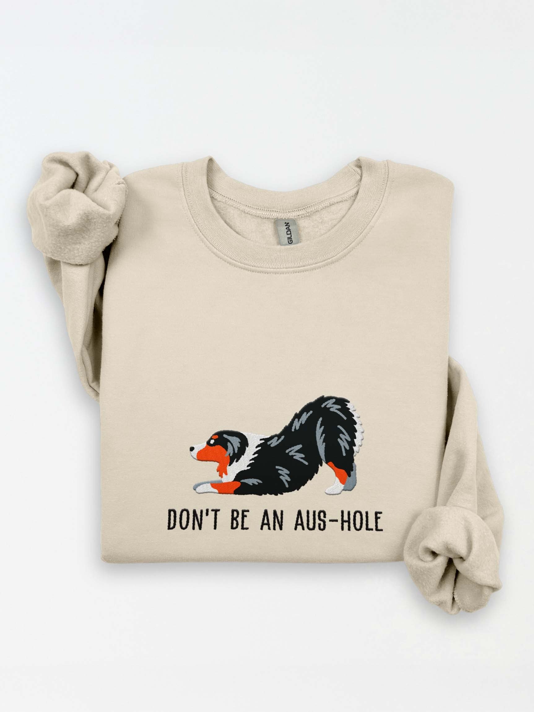 Don't Be an Aus-Hole Sweatshirt(Embroidered) of an Australian Shepherd(Tricolor) product image (1)