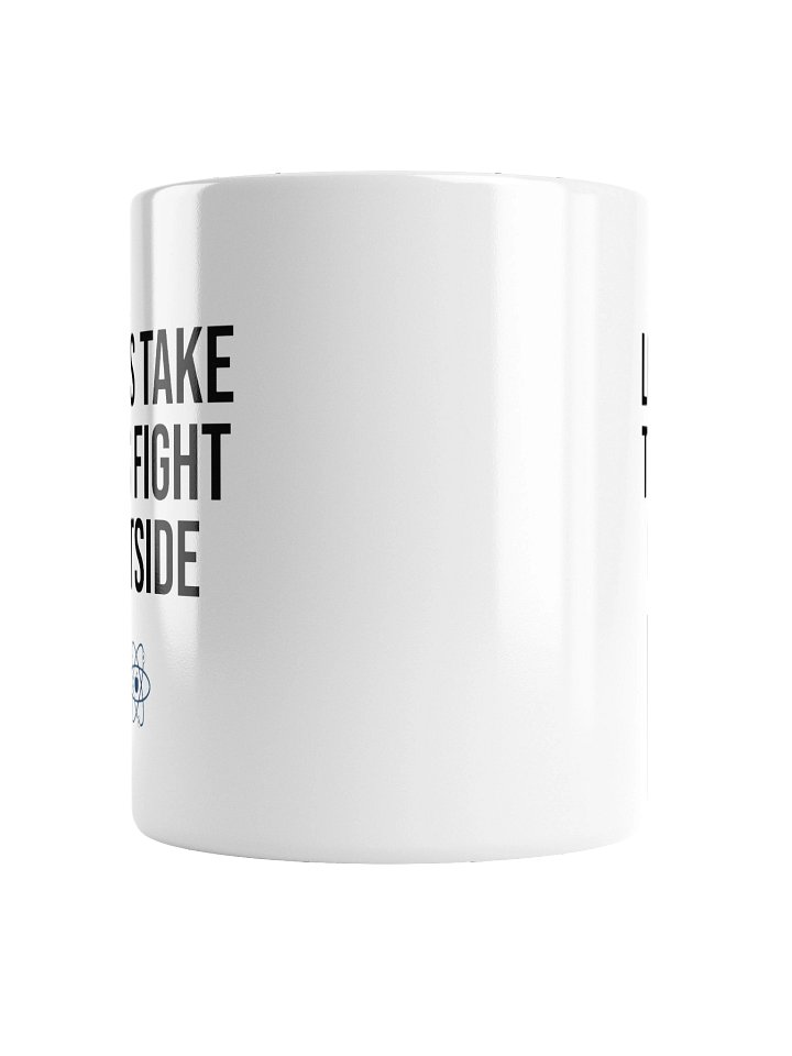 Let's Take This Fight Outside Mug product image (4)