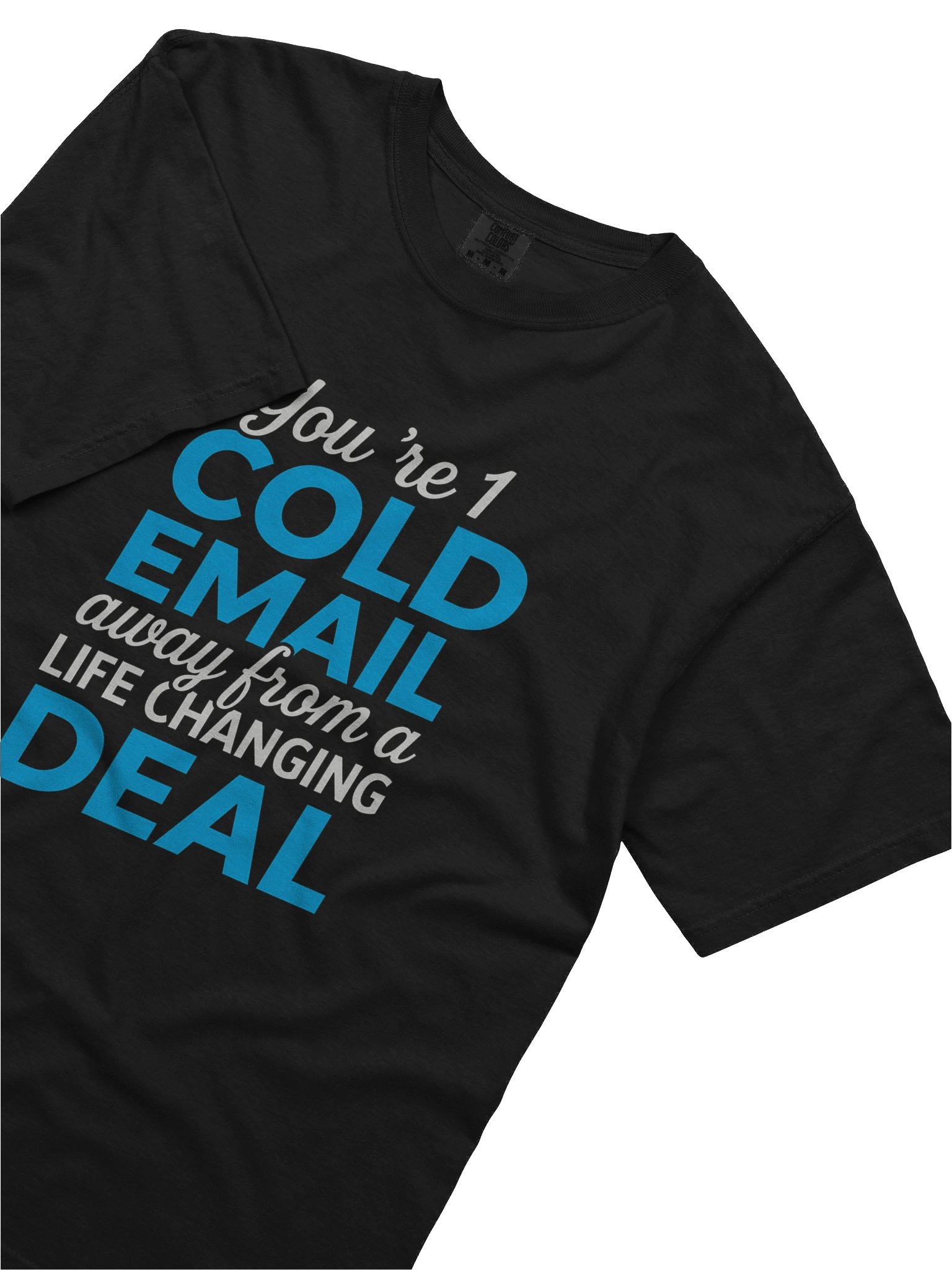 Cold Email T-Shirt — One Message Away from a Life Changing Deal product image (19)