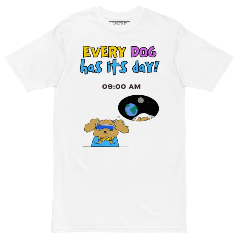 "Every Dog Has Its Day - 9 AM" T-shirt product image (1)