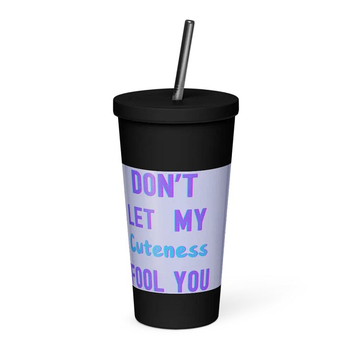 Don't Let My Cuteness Fool You Insulated Cup product image (2)