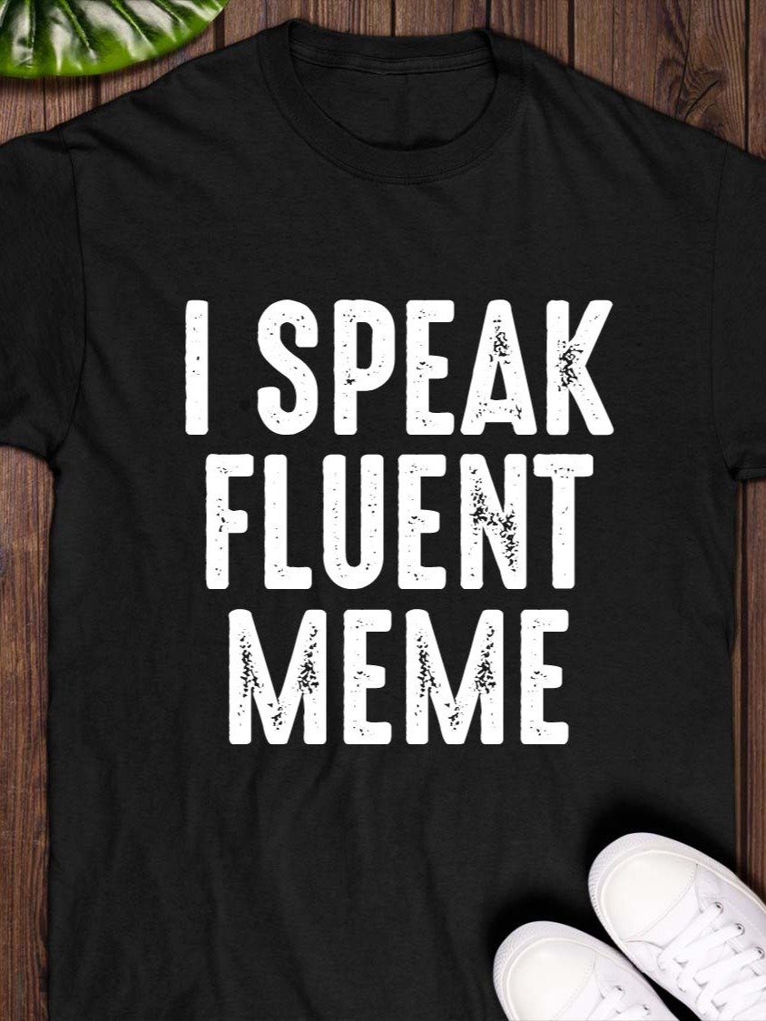 I Speak Fluent Meme T-Shirt product image (13)