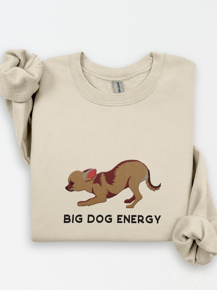 Big Dog Energy Sweatshirt (Embroidered) of a Chihuahua product image (1)