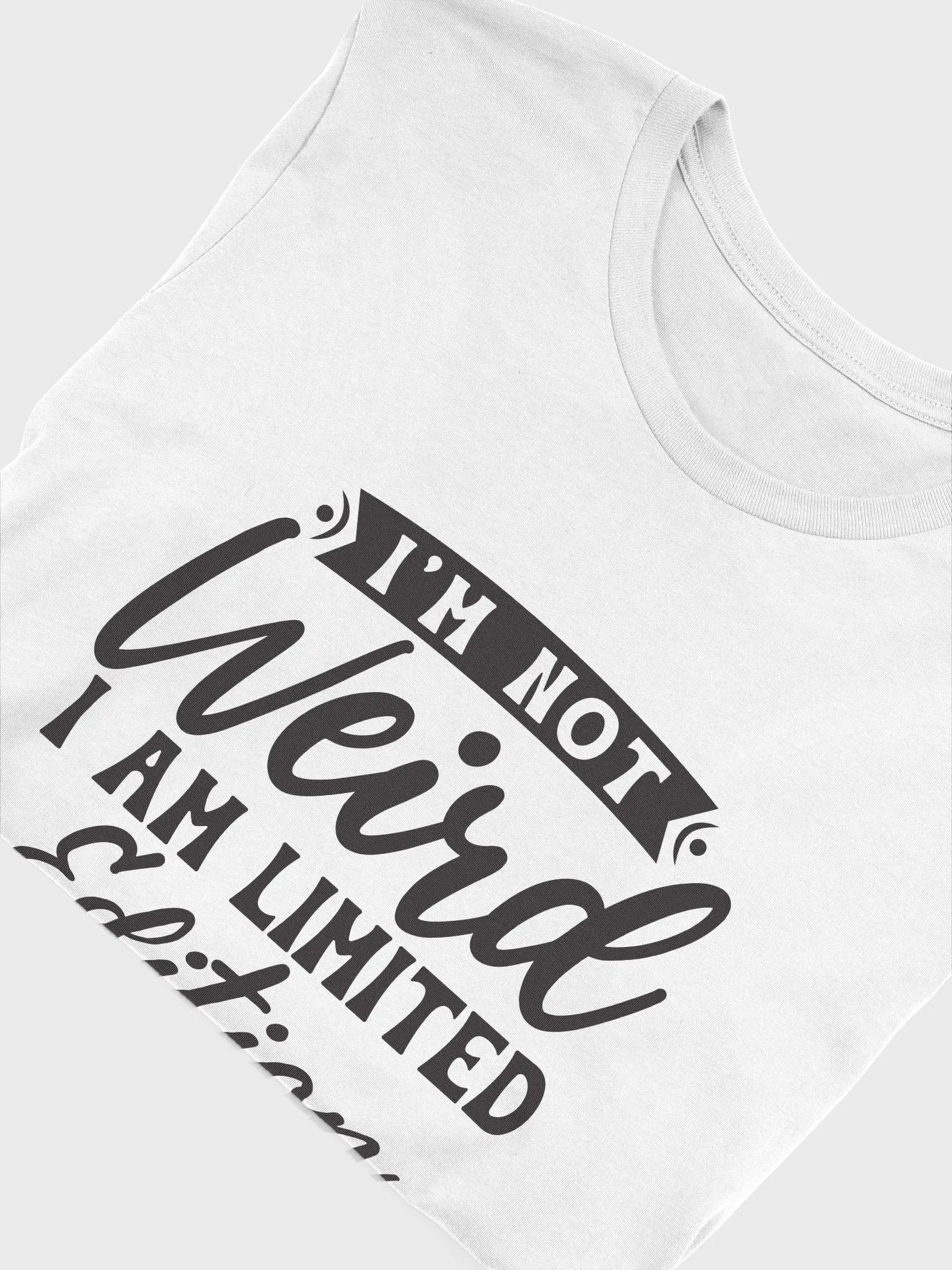 I'm Not Weird I Am Limited Edition Women White T-Shirt product image (6)