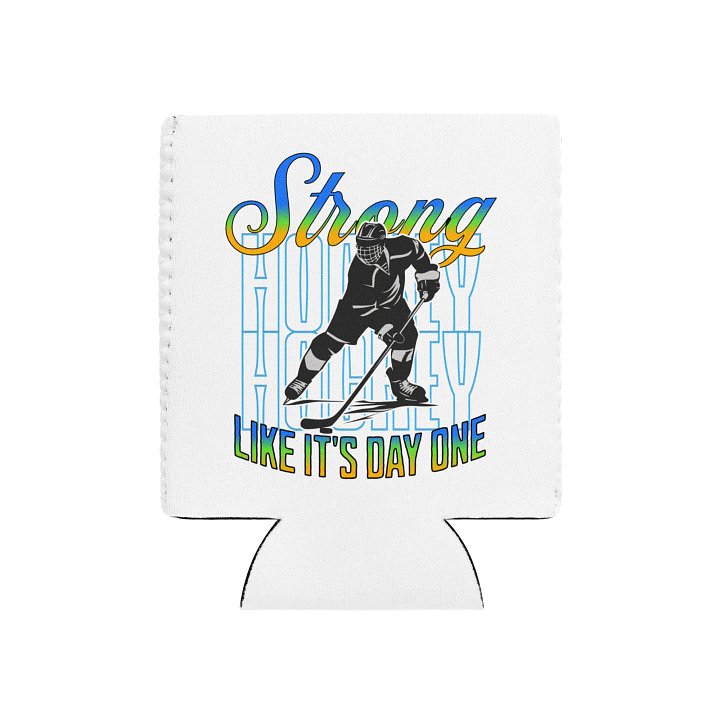 Strong Like Its Day One Hockey Can Cooler product image (2)