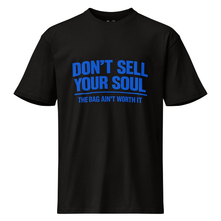 Don't Sell Your Soul — The Bag Ain't Worth It Premium Tee product image (1)