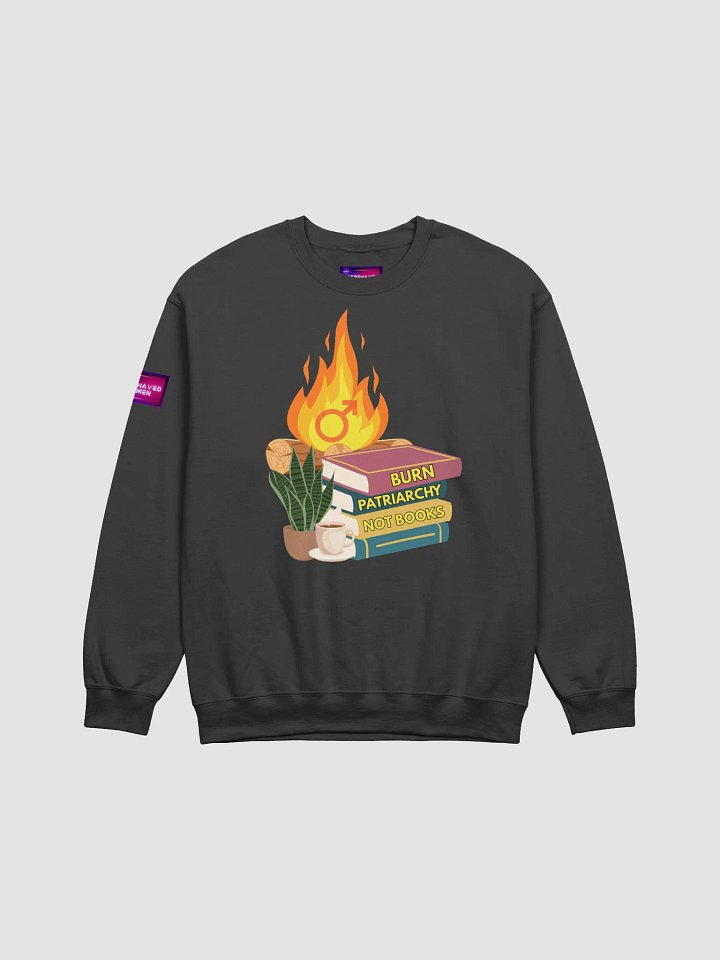 Burn Patriarchy Not Books Sweatshirt product image (6)