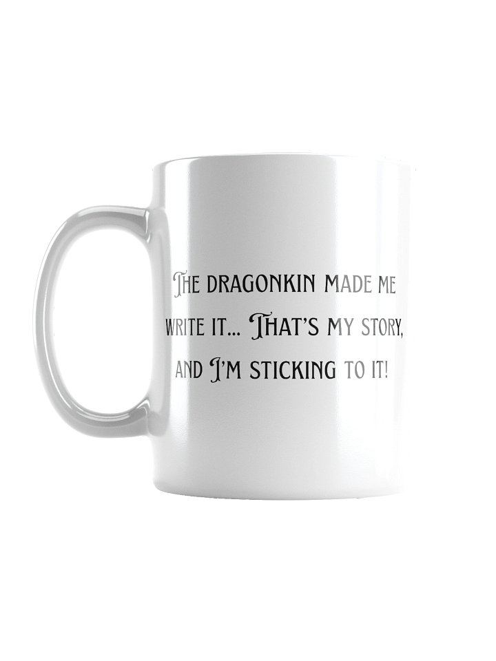 The Dragonkin Made Me Write It mug product image (3)