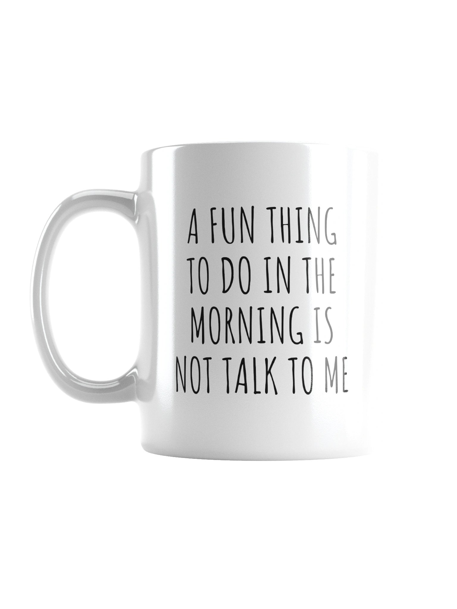 A FUN THING TO DO IS NOT TALK TO ME Mug product image (1)
