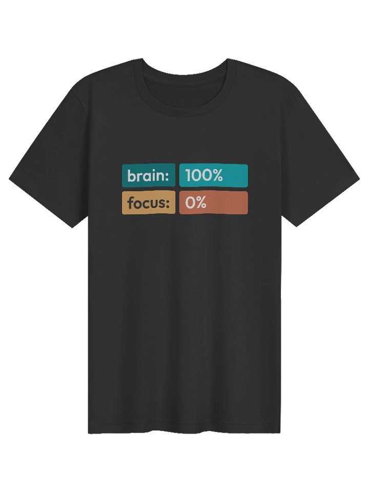Brain 100% • Focus 0% Unisex Tee product image (1)