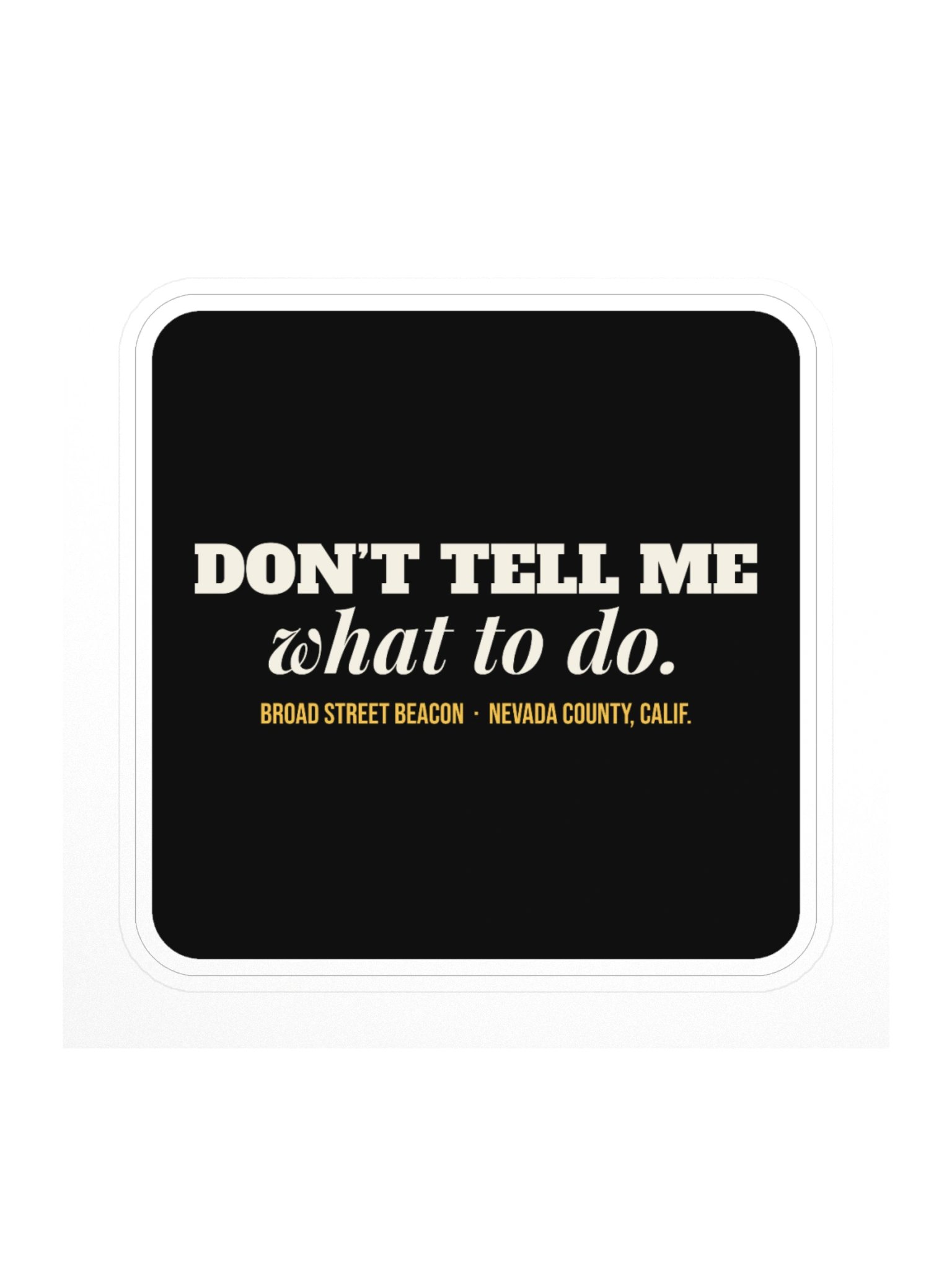 Don't Tell Me What To Do Sticker product image (1)