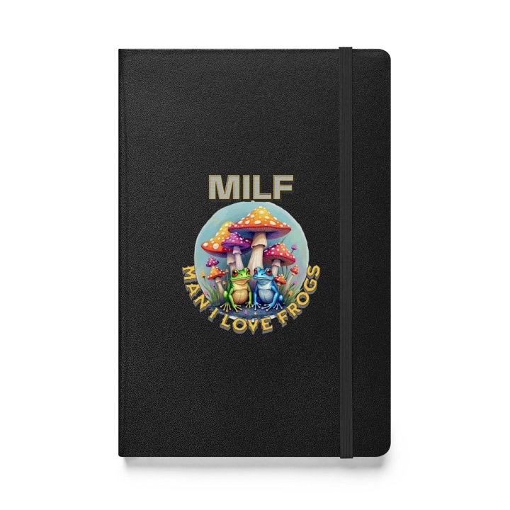 MILF Man I Love Frogs Froggy Fantasy Hardcover Notebook product image (1)
