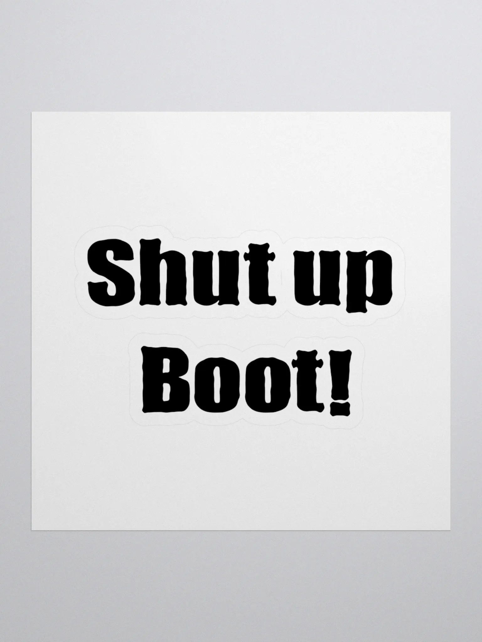 Shut Up Boot! sticker product image (1)