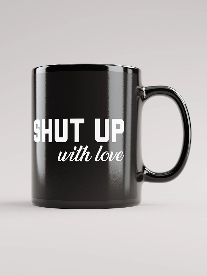 SHUT UP, With Love - Black Mug product image (2)