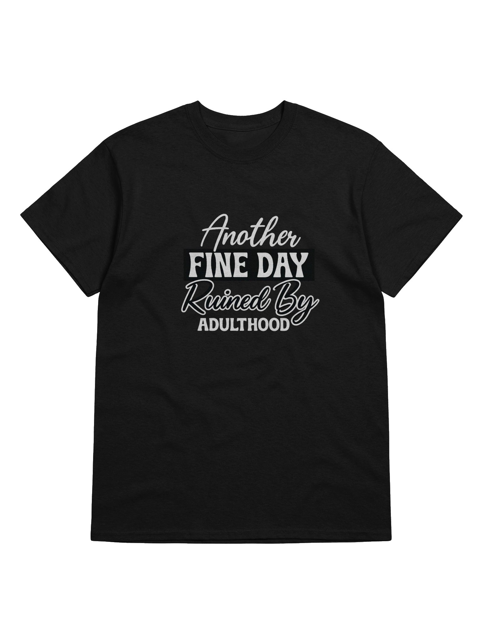 “Another Fine Day Ruined by Adulthood” product image (4)