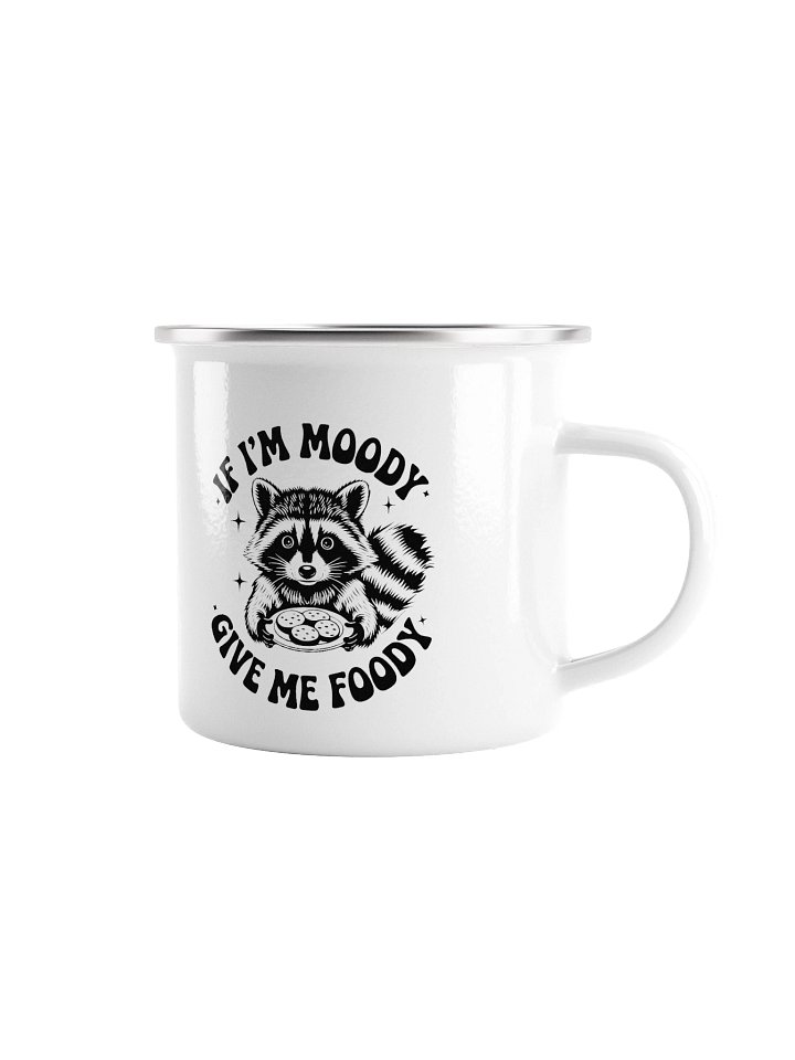 If I'm Moody Give Me Foody Camp Mug product image (1)