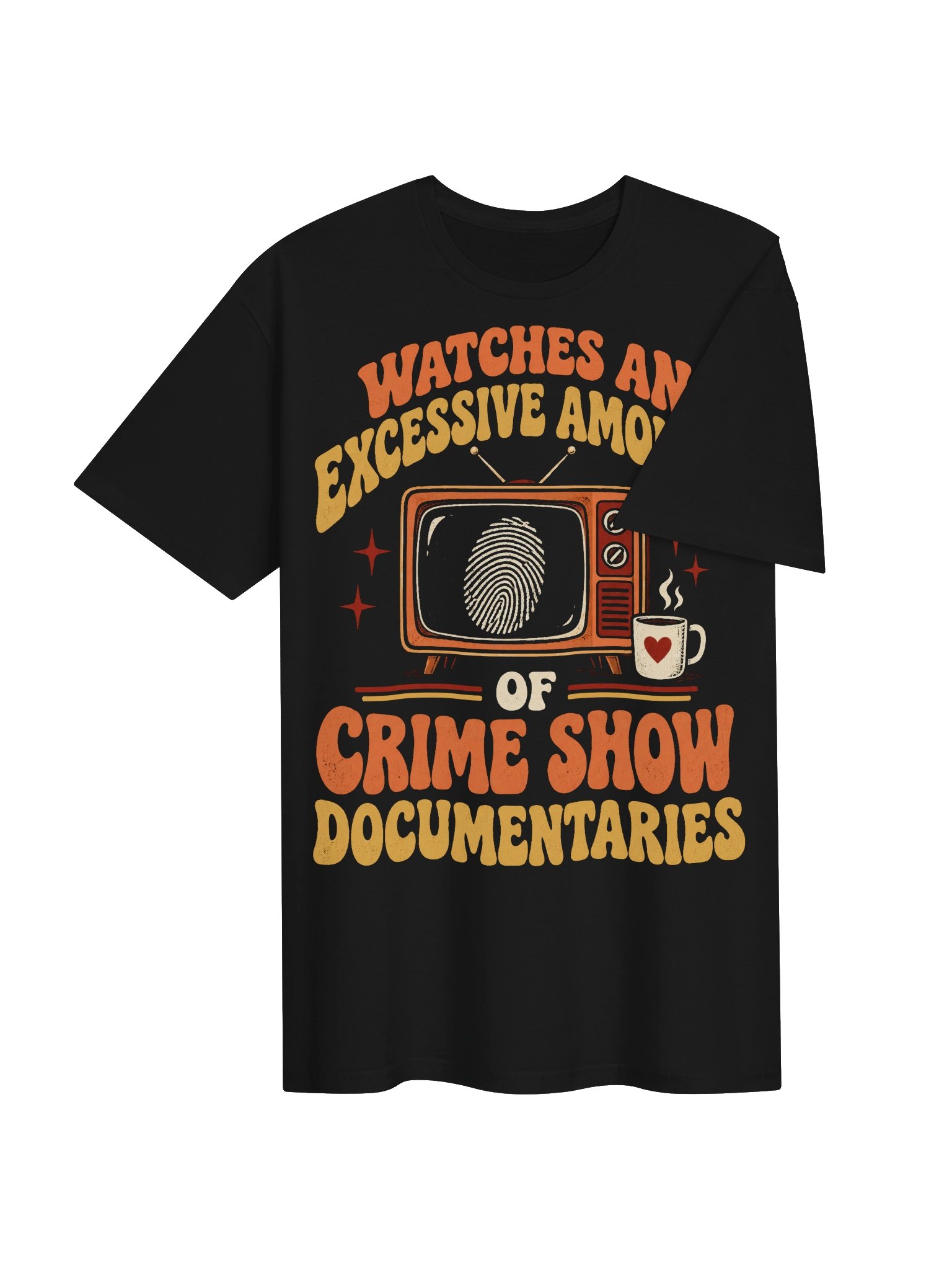 Watches an Excessive Amount of Crime Show Documentaries T-Shirt product image (4)