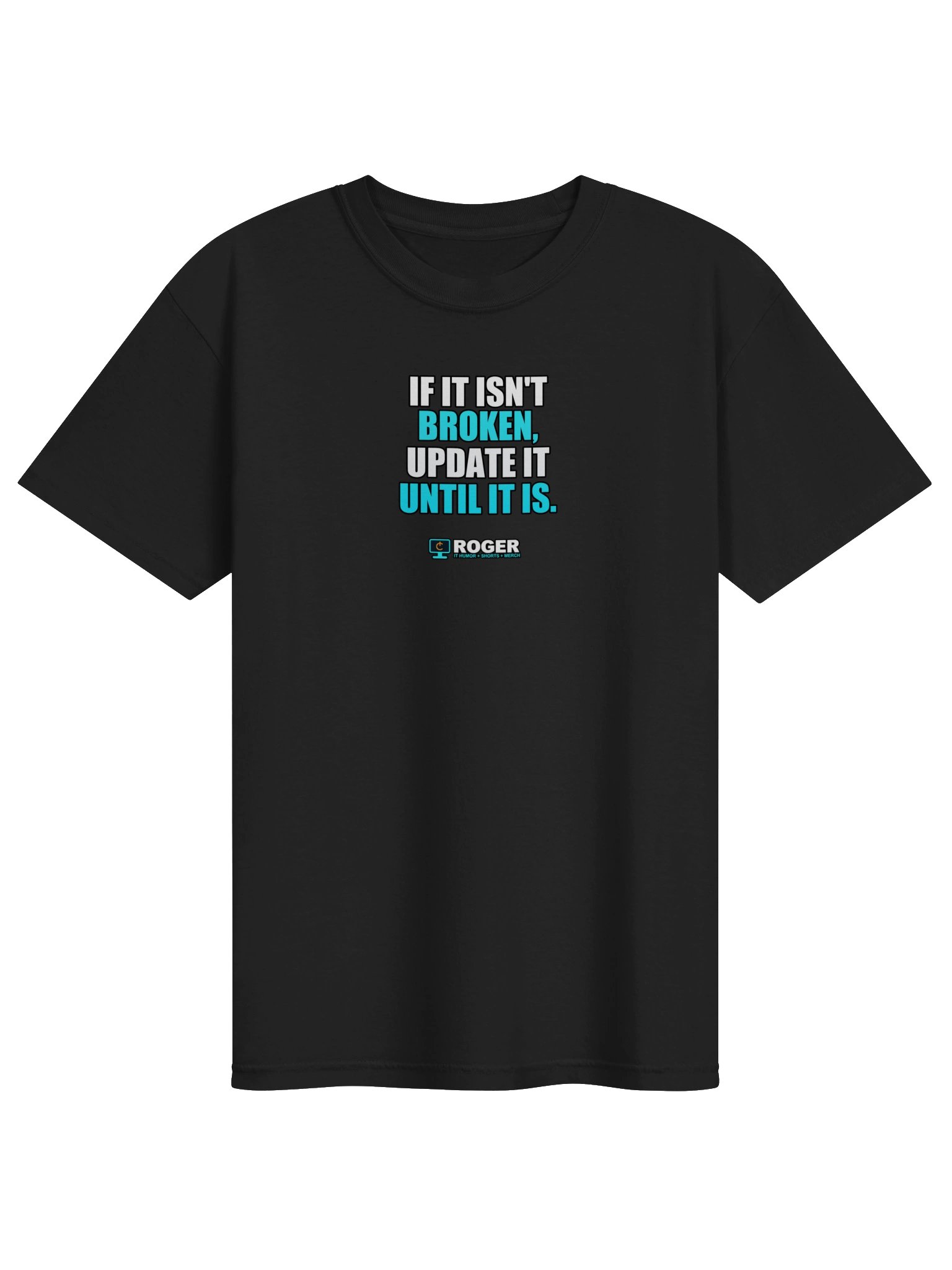 If It Isn't Broken, Update It Until It Is Tee product image (1)