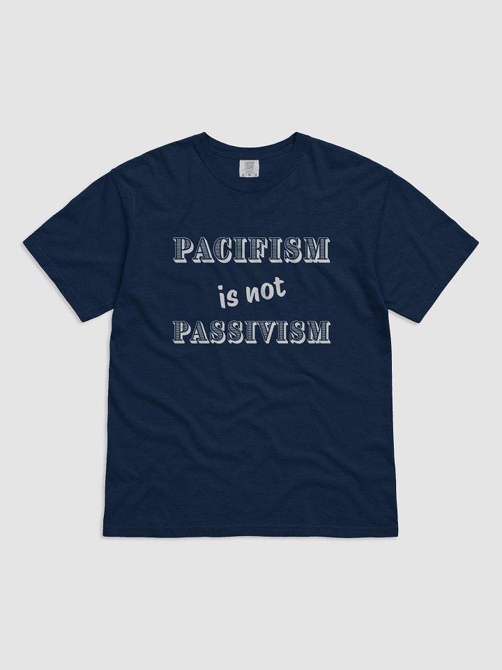 Pacifism is not Passivism Heavyweight Relaxed Fit Tee product image (1)