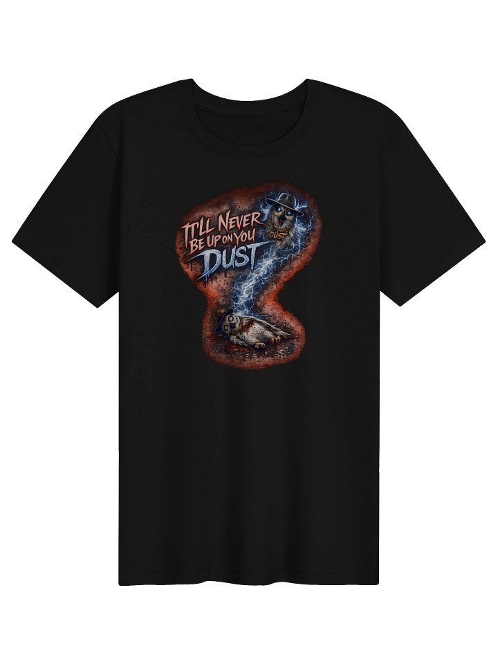 Never be up on you Dust Super soft T-Shirt product image (1)