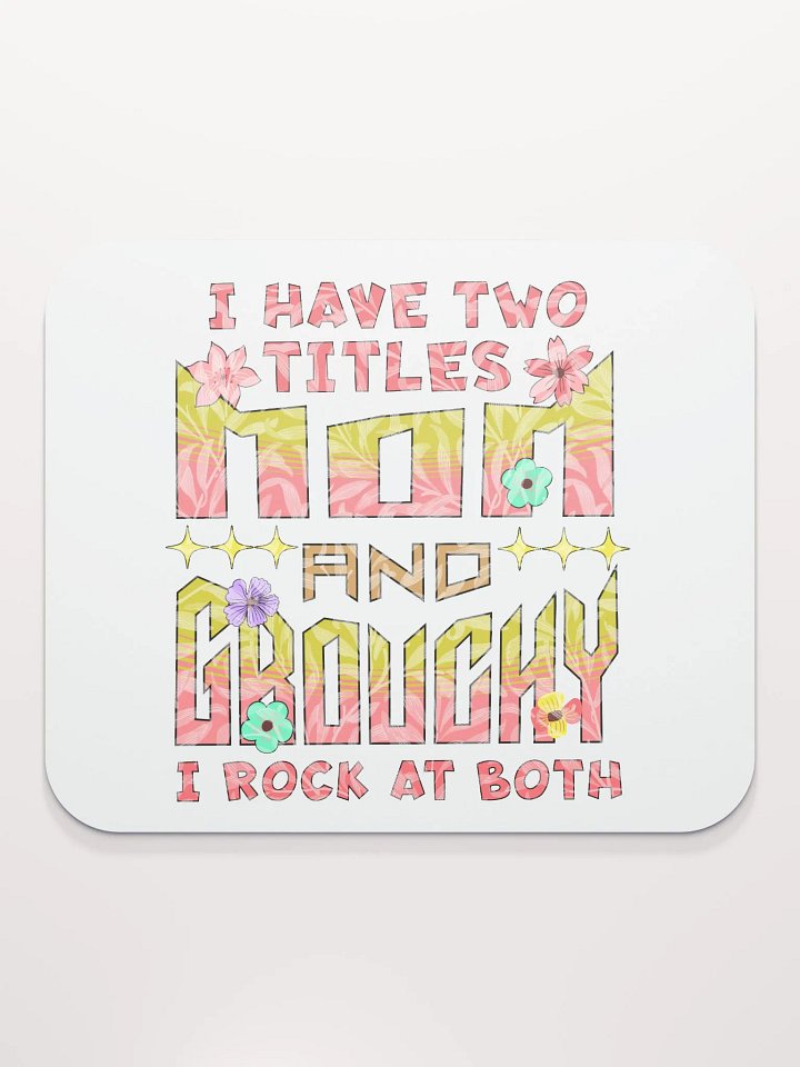 I Have Two Titles Mom And Grouchy Mouse Pad product image (2)