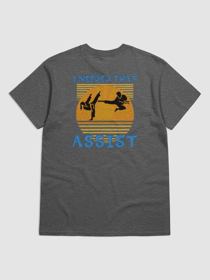 I Needed That Assist T-shirt product image (2)