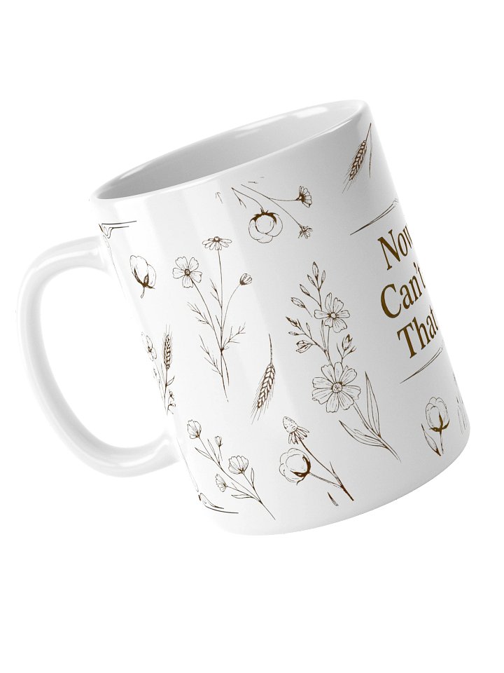 Now We Can’t Have That Here Mug - White product image (2)