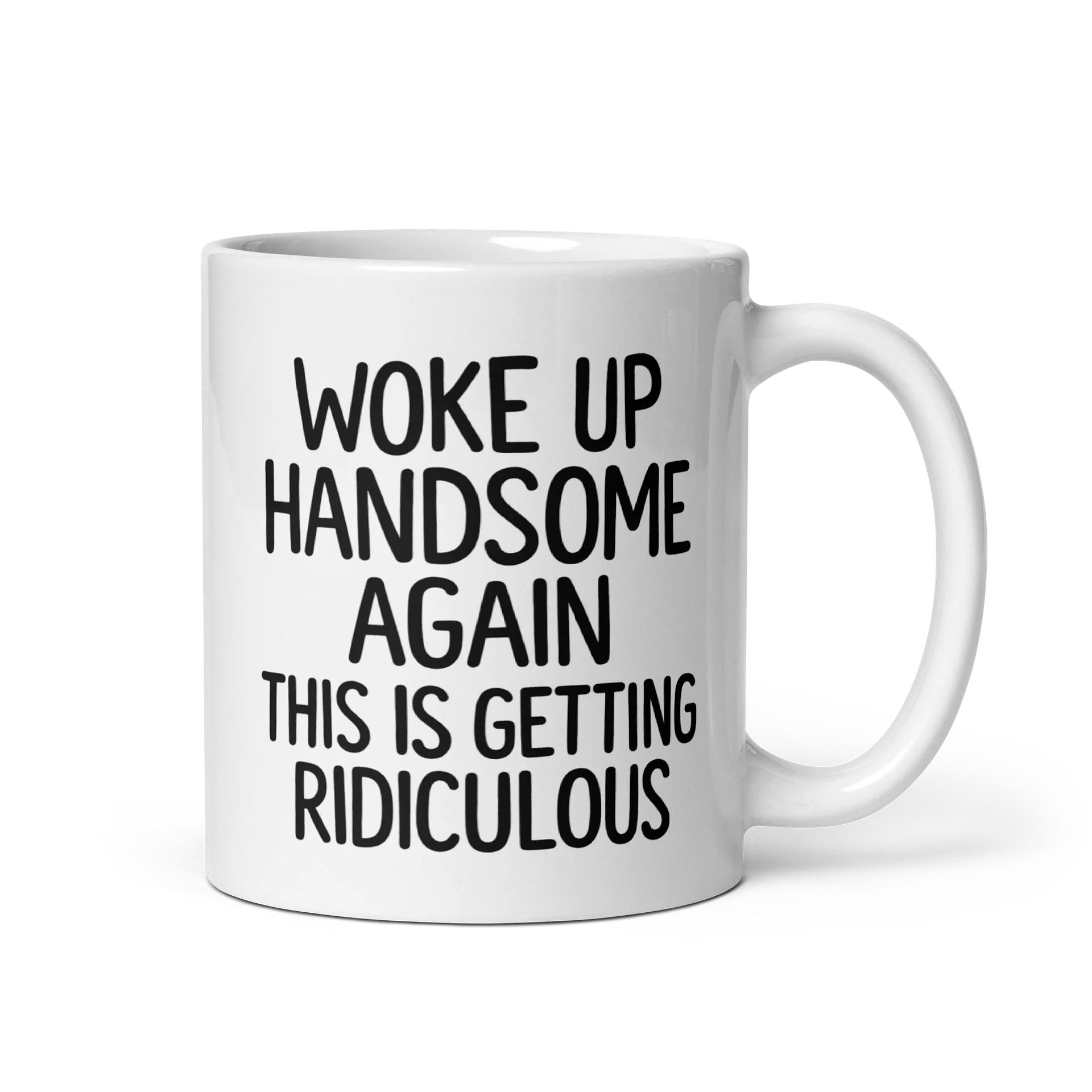 Woke Up Handsome Again This Is Getting Ridiculous mug product image (1)