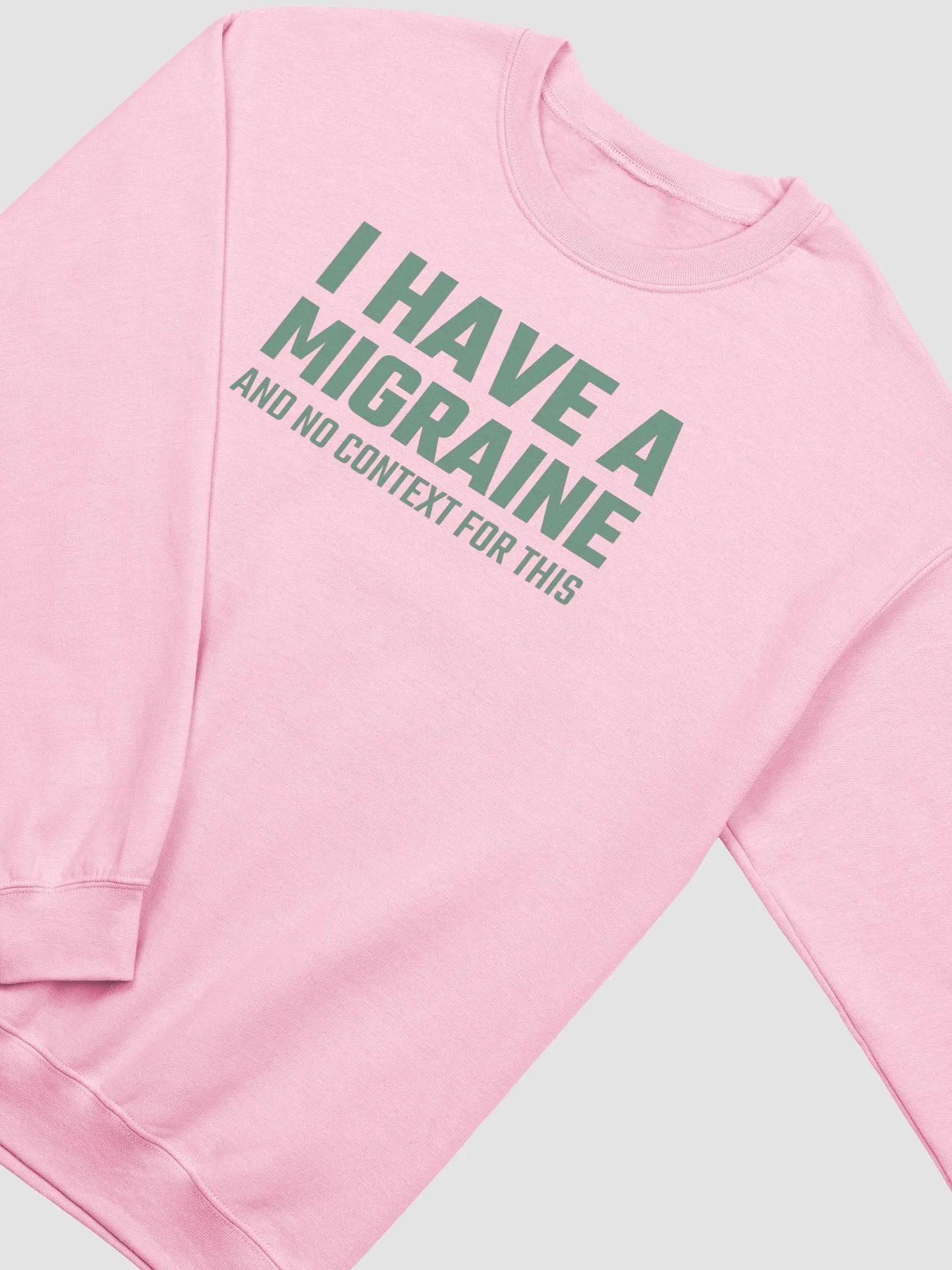 I have a migraine and no context classic sweatshirt product image (4)