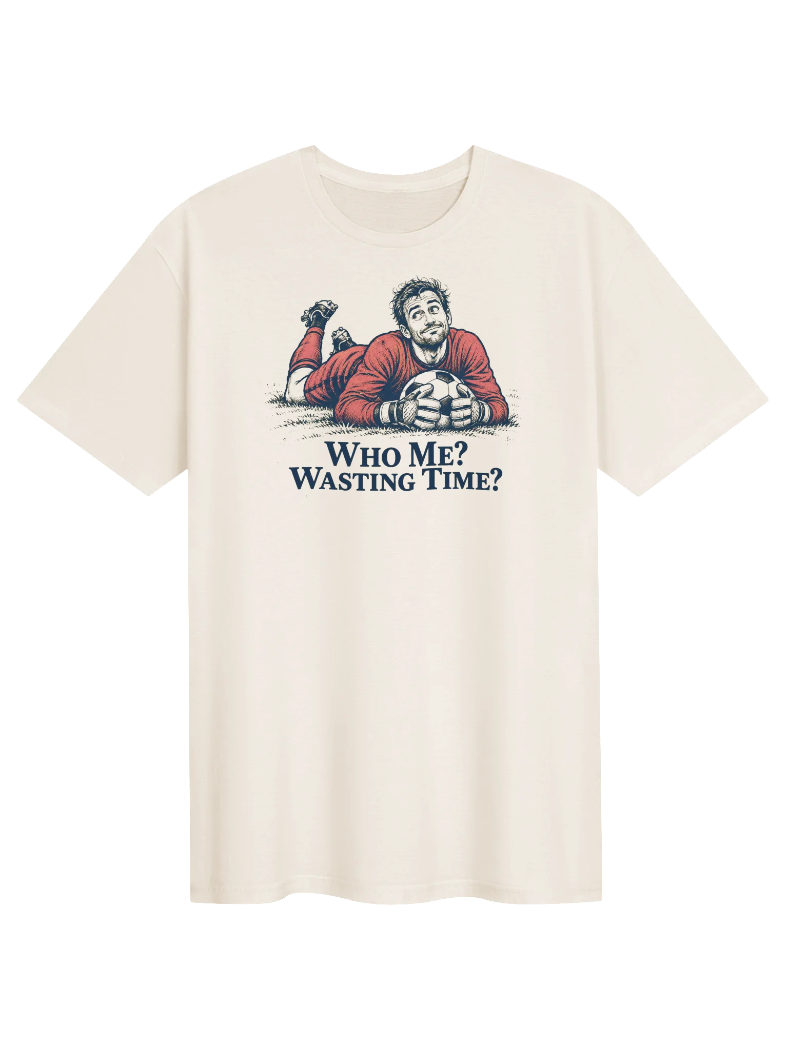 Who Me? Wasting Time? Soccer Goalkeeper Graphic Tee product image (1)