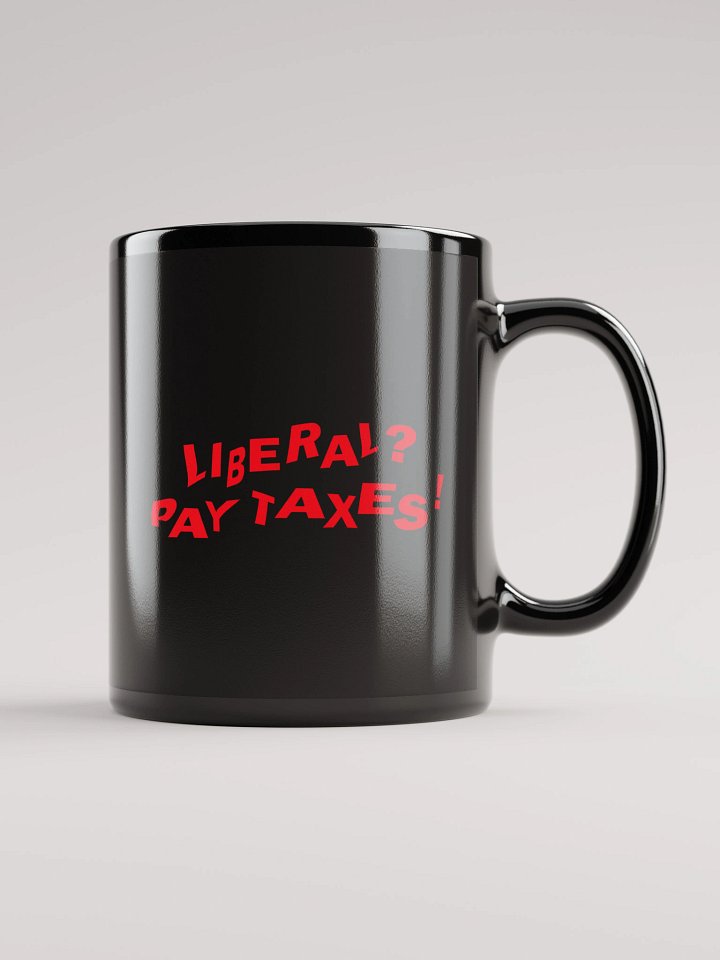 “Liberal? Pay Taxes!” Bold Statement Mug – Red Print Edition product image (1)