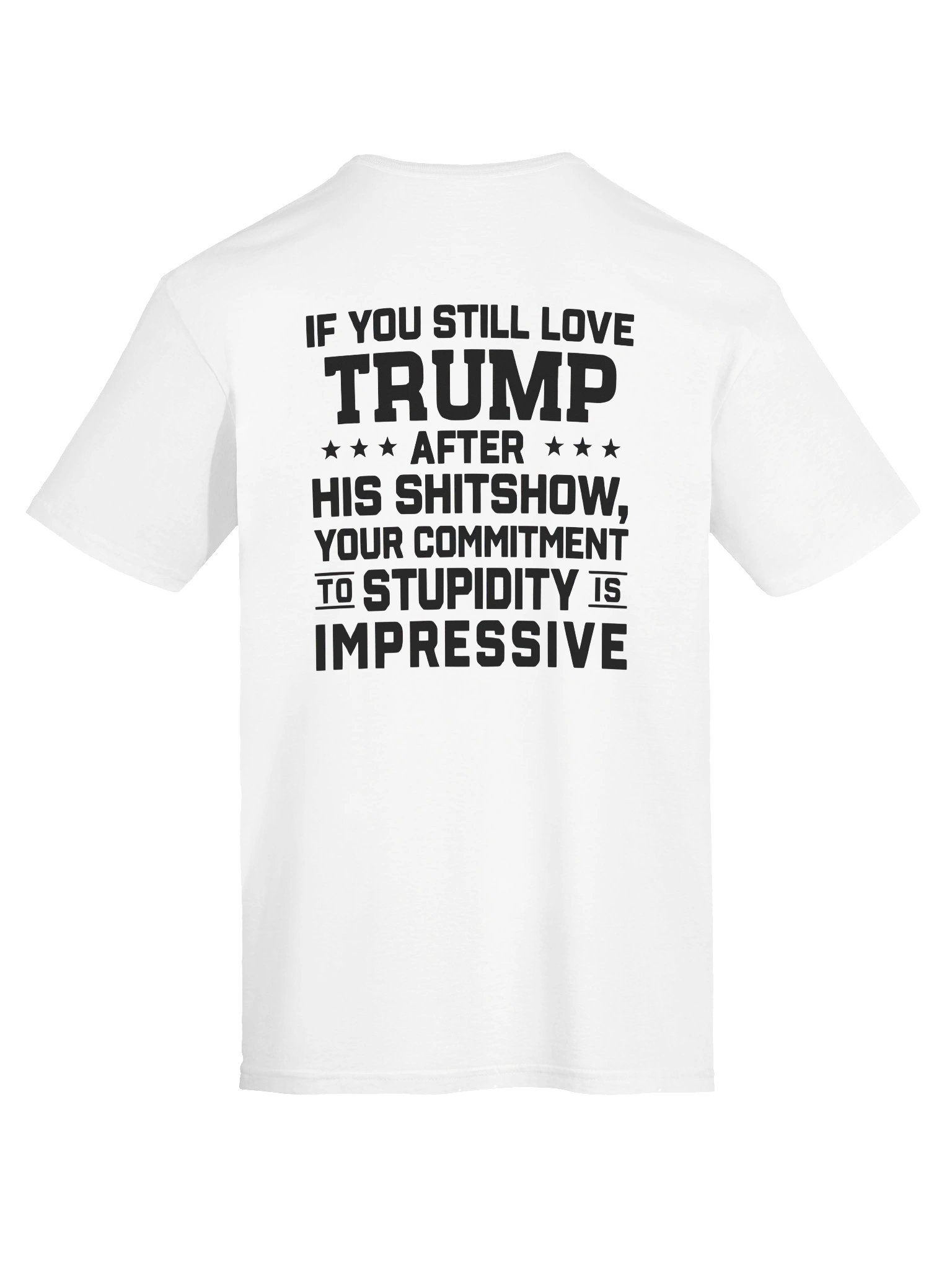 IF YOU STILL LOVE TRUMP AFTER HIS SHITSHOW Shirt product image (2)